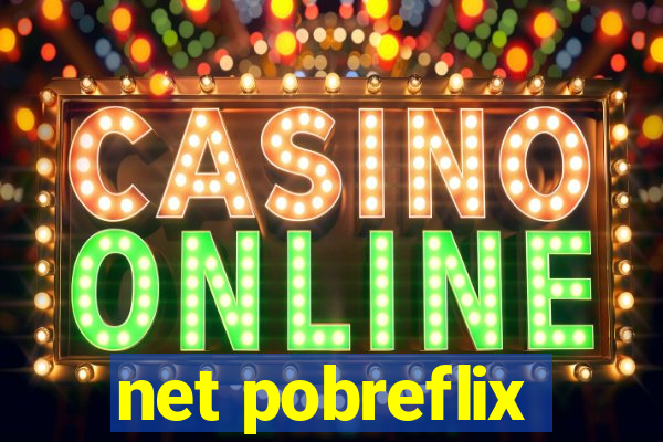 net pobreflix